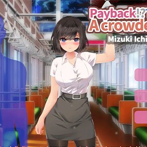 Payback! Touchinv! A Crowded Train!! Mizuki Ichinomiya Edition Apk Android Adult Hentai Game Download Featured